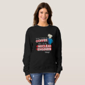 Nuclear Engineer & Coffee  Appreciation Saying Sweatshirt (Vorne ganz)