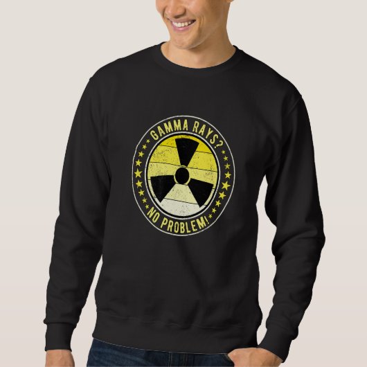 Nuclear Engineer Gamma Rays No Problem! Premium Sweatshirt (Vorderseite)
