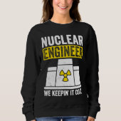 Nuclear Engineer Keepin It Cool Sweatshirt (Vorderseite)