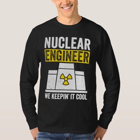Nuclear Engineer Keepin It Cool T-Shirt (Vorderseite)