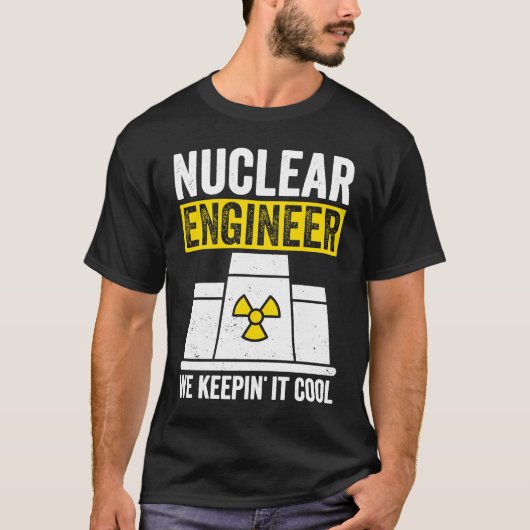 Nuclear Engineer Keepin It Cool T-Shirt (Vorderseite)