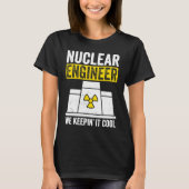 Nuclear Engineer Keepin It Cool T-Shirt (Vorderseite)
