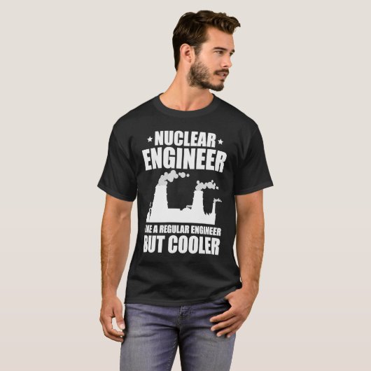 Nuclear Engineer Like A Regluar Engineer T-Shirt (Vorne ganz)