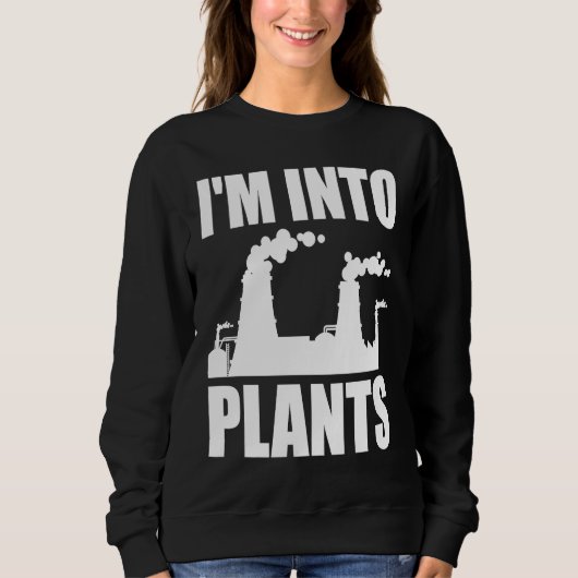 Nuclear Engineering I'm Into Plants Sweatshirt (Vorderseite)