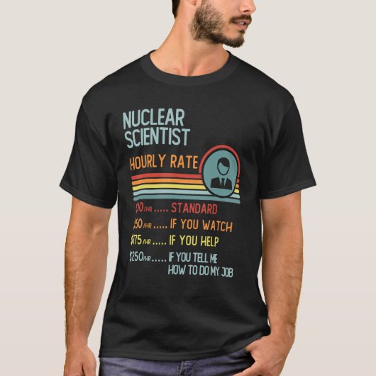 Nuclear Scientist Hourly Rate T-Shirt Retro Job Ti (Vorderseite)