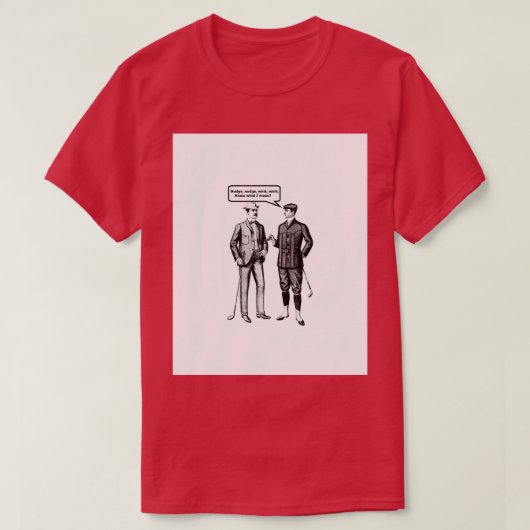 Nudge nudge wink wink T-Shirt (Design vorne)