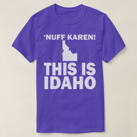 Nuff Karen Das ist Idaho T-Shirt (Design vorne)
