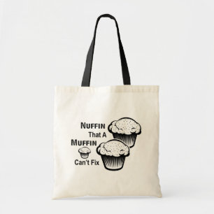 Nuffin That A Muffin Can't Fix Tote Bag Tragetasche
