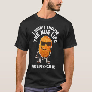 Nug Life entscheidet sich für Hühnerfleisch-Feinsc T-Shirt