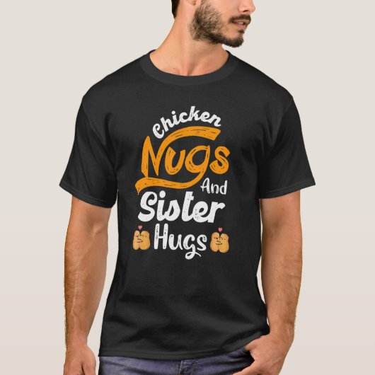 Nugget Chicken Nugs und Schwester Hugs Schwester B T-Shirt (Vorderseite)