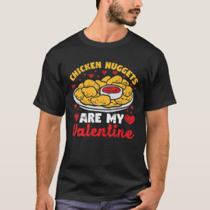 Nuggets für Hühner sind meine Valentine Funny Nugg T-Shirt