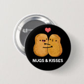 Nugs and Kisses Funny Chicken Nugget Pun Dark BG Button (Vorne & Hinten)