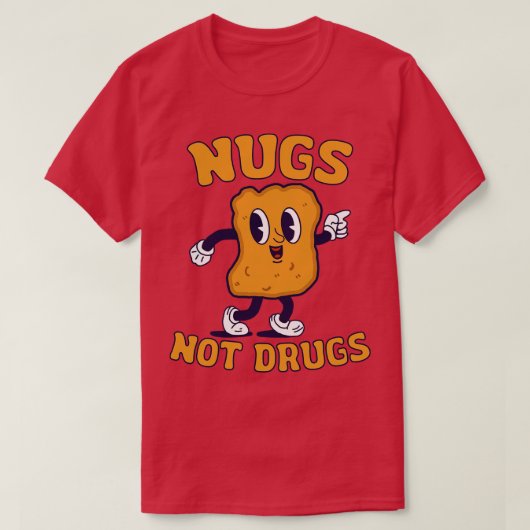 Nugs Not Drugs Chicken Nuggets Funny T-Shirt (Design vorne)