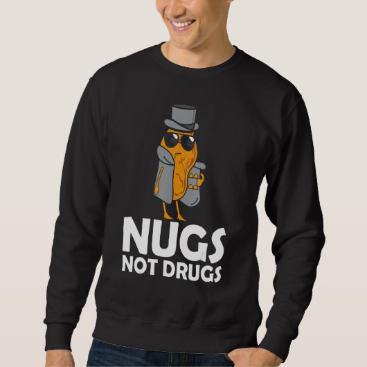 Nugs Not Drugs - Funny Chicken Nuggets Sweatshirt (Vorderseite)