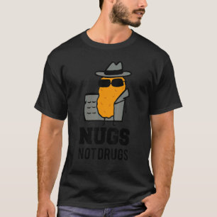 Nugs Not Drugs Lustiger Kostüm Chicken Nuggets_1 T-Shirt