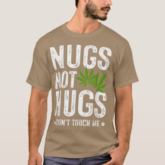 Nugs Not Hugs Touch mich nicht T - Shirt