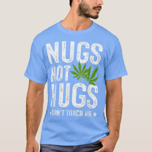 Nugs Not Hugs Touch mich nicht T - Shirt