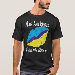 Nugs und Kisses zu all meinen B-Titten T-Shirt