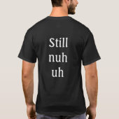 Nuh uh Shirt (Rückseite)