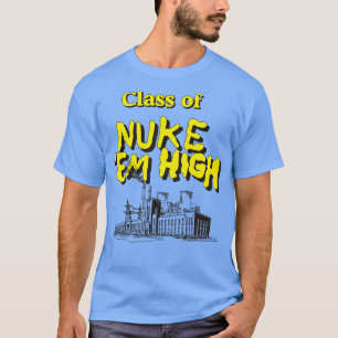 Nuke Em High T-Shirt