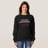 Nuklear Engineering Ninja Fun Nuklear Engineer Sweatshirt (Vorne ganz)