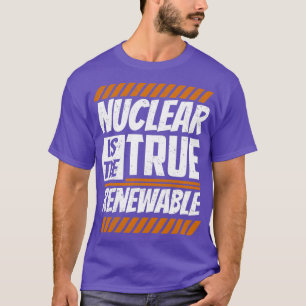 Nuklear ist der eigentliche Power für erneuerbare T-Shirt
