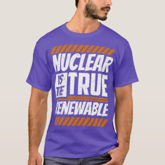 Nuklear ist der eigentliche Power für erneuerbare T-Shirt