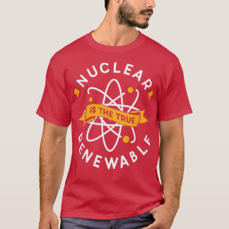 Nuklear ist der wahre erneuerbare Power Atomenergi T-Shirt