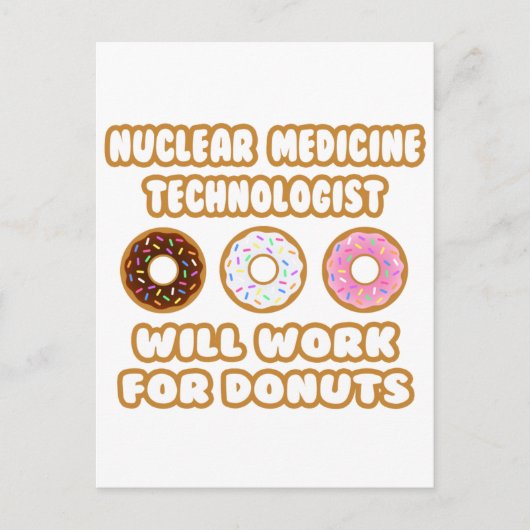 Nuklear Med Tech .. Wird für Donuts arbeiten Postkarte (Vorderseite)
