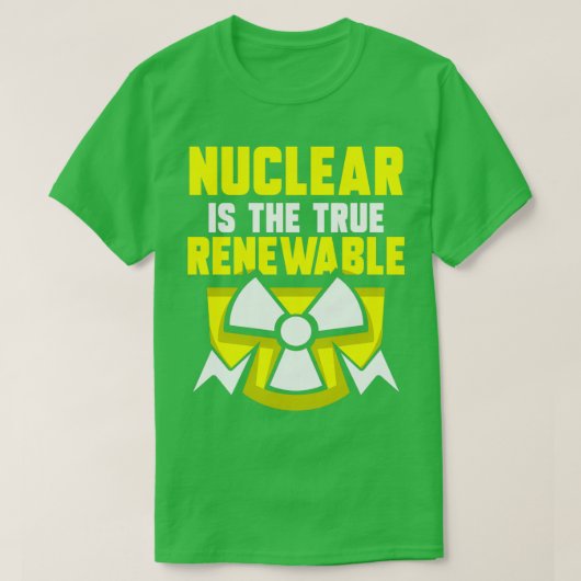 Nukleare Energie ist der wahre Power für erneuerba T-Shirt (Design vorne)