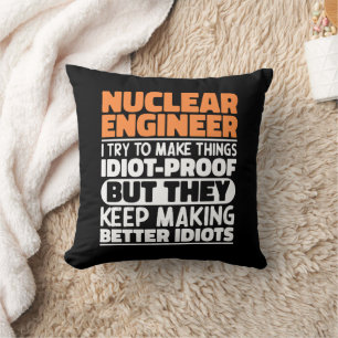 Nuklearer Ingenieur, den ich versuche, die Dinge l Kissen