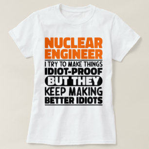 Nuklearer Ingenieur, den ich versuche, die Dinge l T-Shirt