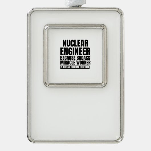 Nuklearer Ingenieur, weil der Badass-Wunderarbeite Rahmen-Ornament Silber (Vorderseite)