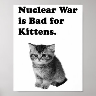 Nuklearer Krieg ist schlecht für Kätzchen Traurigk Poster