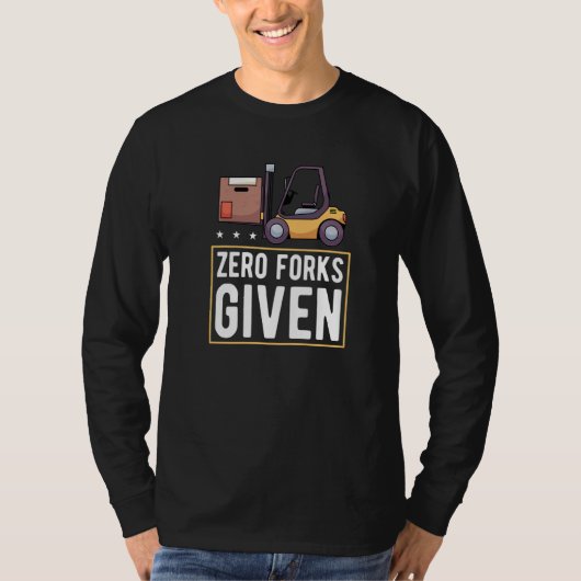 Null Gabeln gegeben Gabelstapler-Hubwagen T-Shirt (Vorderseite)