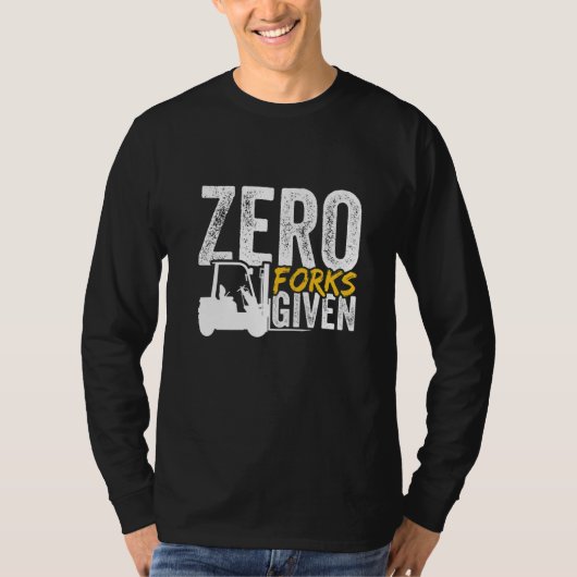 Null Gabeln gegeben Gabelstapler zertifiziert T-Shirt (Vorderseite)