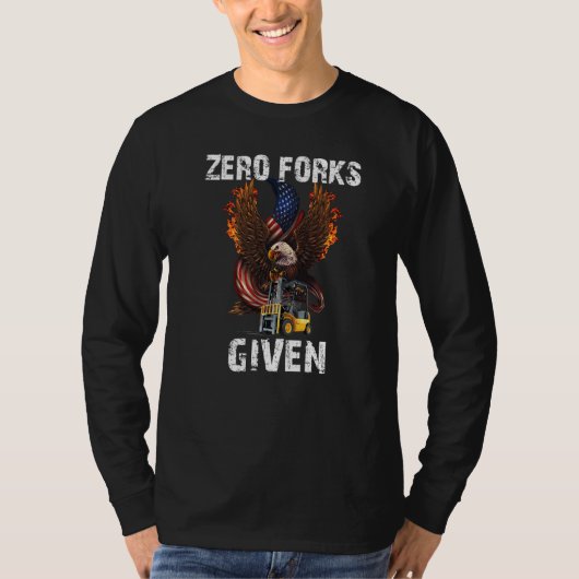 Null Gabeln gegeben Gabelstaplerfahrer präsentier T-Shirt (Vorderseite)