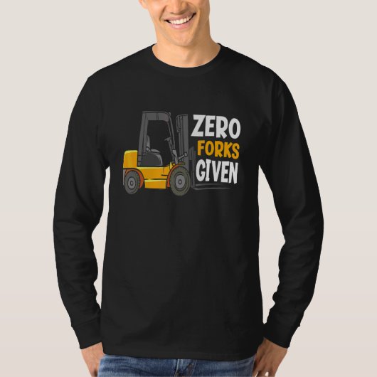 Null Gabeln gegeben Lagerstaplerfahrer T-Shirt (Vorderseite)