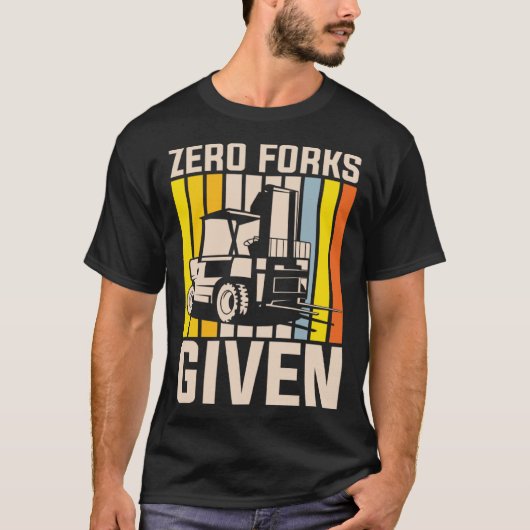 Null Gabeln gegeben Schwergerätebediener T-Shirt (Vorderseite)