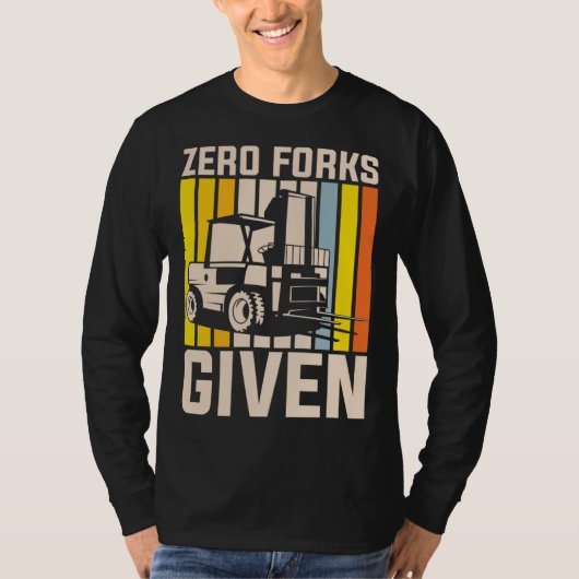 Null Gabeln gegeben Schwergerätebediener T-Shirt (Vorderseite)