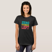 Null Geduld übrig T-Shirt (Vorne ganz)