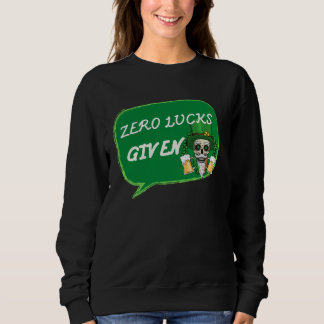 Null Glück Gegeben St Patrick s Tag St Paddys Tag  Sweatshirt