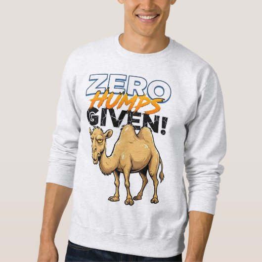 Null Höcker, mir doch egal - sarkastisches Kamel Sweatshirt (Vorderseite)