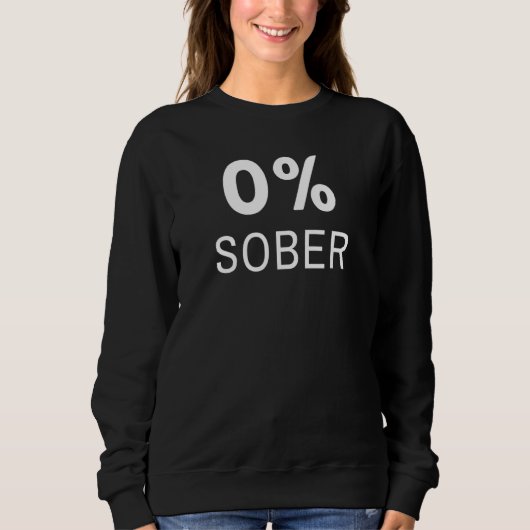 Null Prozent Nüchtern 0 T-Shirt Sweatshirt (Vorderseite)