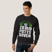 Null Putt Gegeben Golfer Golfspieler Witze Golf Sweatshirt (Vorne ganz)