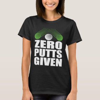 Null Putt Gegeben Golfer Golfspieler Witze  Golf T-Shirt