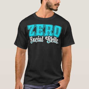 Null soziale Kompetenzen T-Shirt