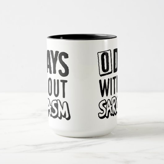 Null Tage ohne Sarcasm Tasse (Zentrum)