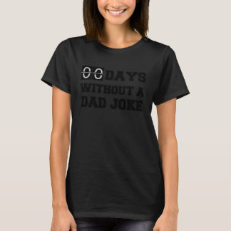 Null Tage ohne Vater Joke Vathers Day Comedian T-Shirt
