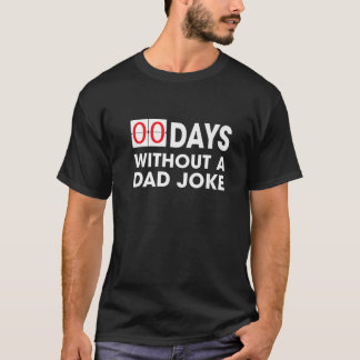 Null Tage ohne Vater Witz Witz Geschenk für Papa D T-Shirt
